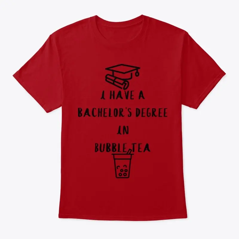 I Have A Bachelor's Degree In Bubble Tea